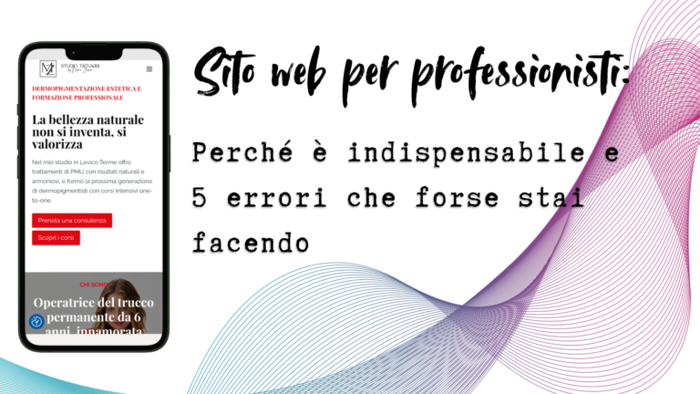 Sito web per professionisti: perché è indispensabile e 5 errori che forse stai facendo